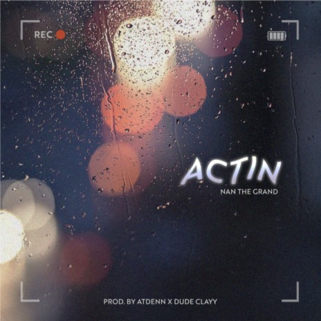 Actin' ft. Atdenn & dudeclayy | Boomplay Music
