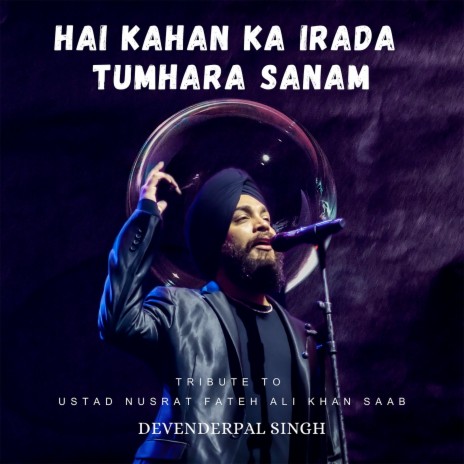 Hai Kahan Ka Irada Tumhara Sanam ft. Nusrat Fateh Ali Khan | Boomplay Music