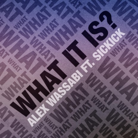 What It Is ft. Sickick | Boomplay Music