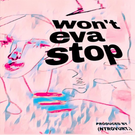 Won't Eva Stop | Boomplay Music