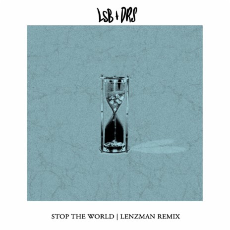 Stop the World (Lenzman Remix) ft. DRS | Boomplay Music