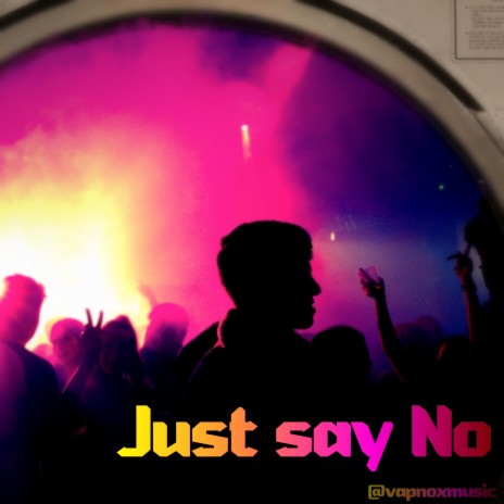 Just Say No | Boomplay Music