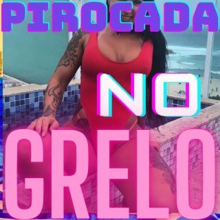 PIROCADA NO GRELO