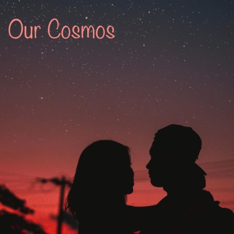 Our Cosmos | Boomplay Music