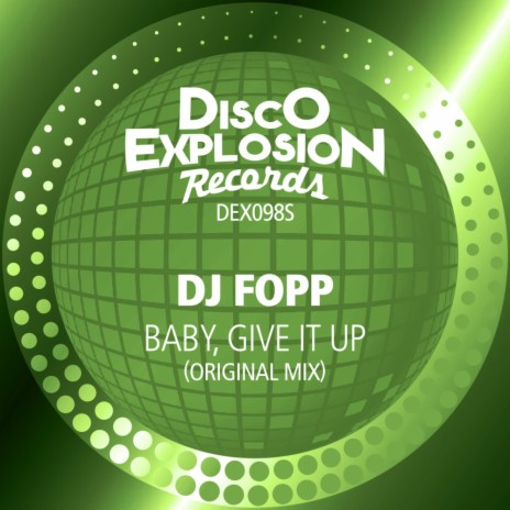 Baby, Give It Up (Original Mix) | Boomplay Music