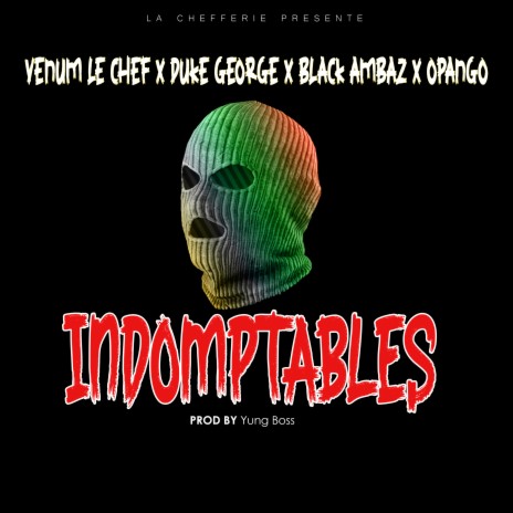 INDOMPTABLES ft. Duke George, Black Ambaz & Opango | Boomplay Music