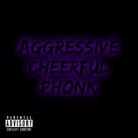 Aggressive cheerful phonk | Boomplay Music