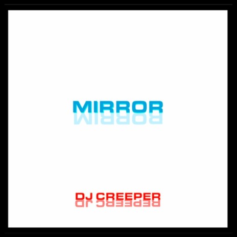 Mirror ft. DJ Creeper