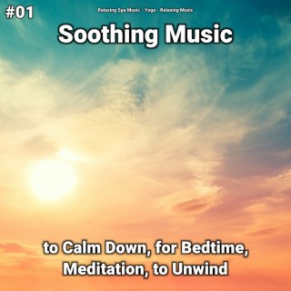 #01 Soothing Music to Calm Down, for Bedtime, Meditation, to Unwind