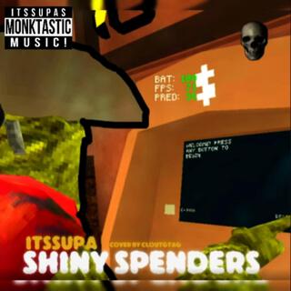 SHINY SPENDERS