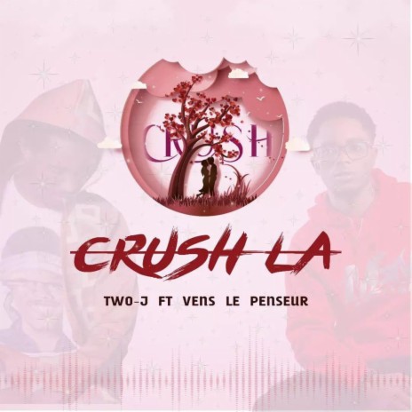 Crush la ft. Vens le penseur | Boomplay Music