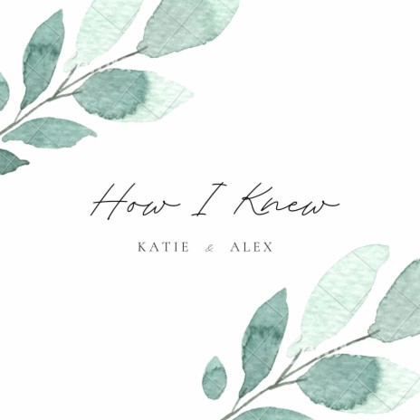 How I Knew (Katie & Alex) | Boomplay Music