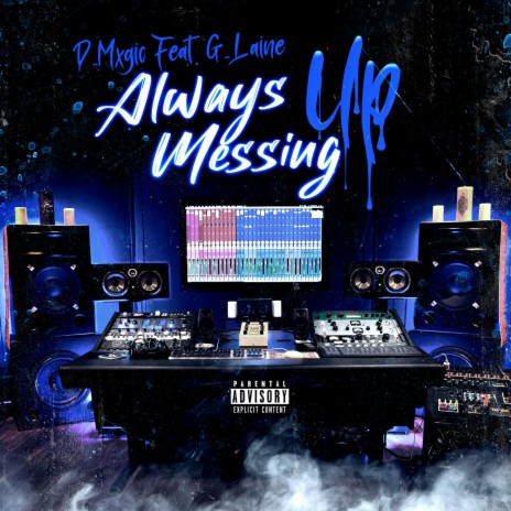 Always Messing Up (feat. G-Laine) | Boomplay Music