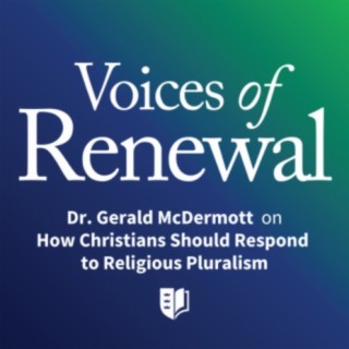 Episode 54: Dr. Gerald McDermott on How Christians Should Respond to Religious Pluralism