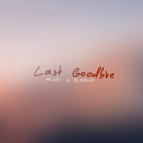 Last goodbye ft. Michi