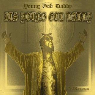 It's Young God Daddy lyrics | Boomplay Music