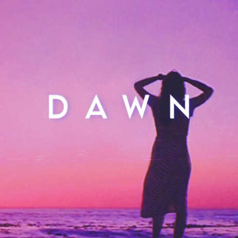 DAWN | Boomplay Music