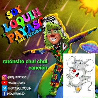 EL RATÓNCITO CHUI CHUI con el payaso loquin