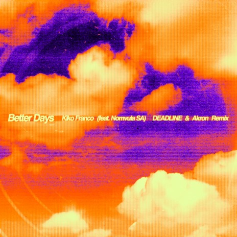 Better Days (DEADLINE & Akron Remix) ft. Nomvula SA | Boomplay Music