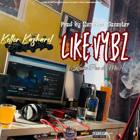 Like Vybz (Kasha Pon Di Mic) | Boomplay Music