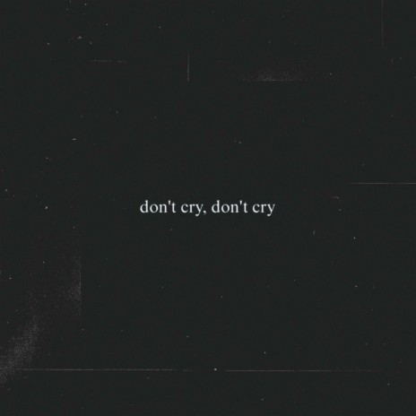 metanoia (don't cry)