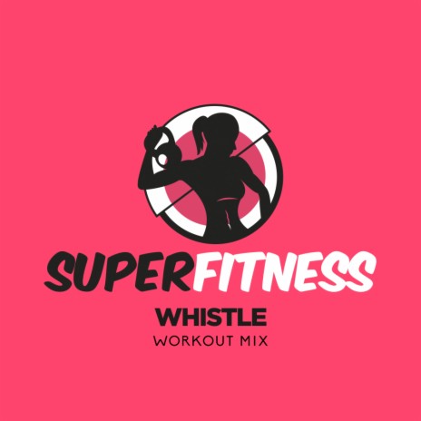 Whistle (Workout Mix Edit 133 bpm)