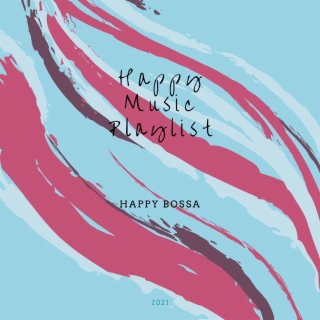 Happy Bossa ft. Happy Music Playlist | Boomplay Music