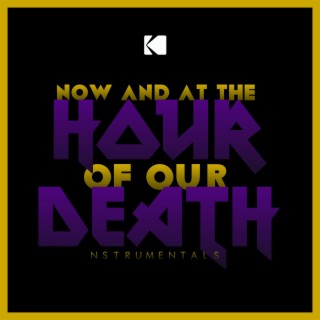 Now & at The Hour of Our Death (Instrumentals)