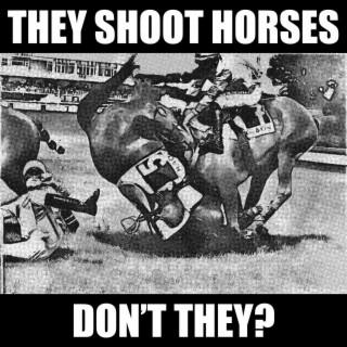 They Shoot Horses, Don't They?