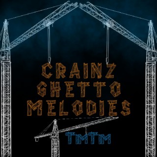 Crainz Ghetto Melodies