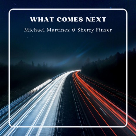 What Comes Next ft. Sherry Finzer | Boomplay Music