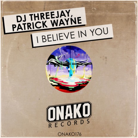 I Believe In You (Radio Edit) ft. Patrick Wayne | Boomplay Music