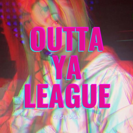 Outta Ya League | Boomplay Music
