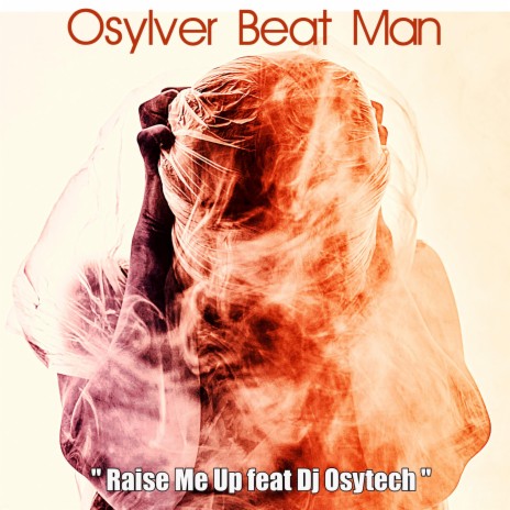 Raise Me Up ft. Dj Osytech