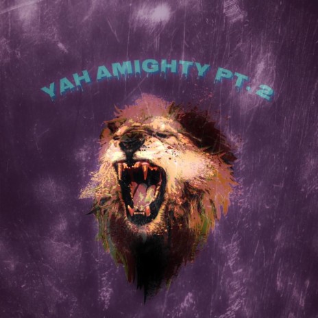 YAH Amighty, Pt. 2