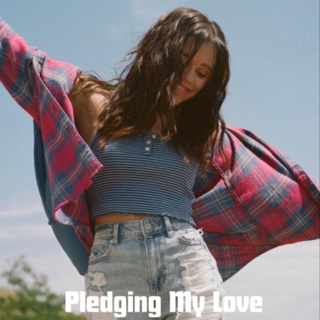 Pledging My Love | Boomplay Music