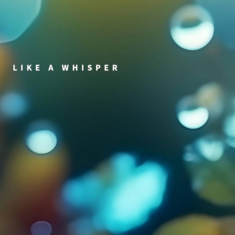 Like A Whisper | Boomplay Music