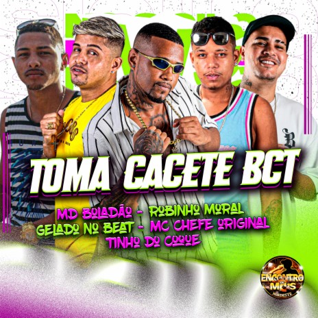 Toma Cacete Bct ft. Tinho Do Coque, MD Boladão, Mc Chefe Original & Robinho Moral | Boomplay Music