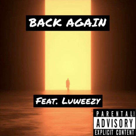 Back Again ft. Luweezy | Boomplay Music