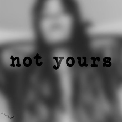 not yours | Boomplay Music
