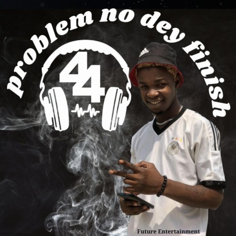 Problem No Dey Finish | Boomplay Music