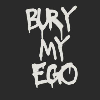 Bury My Ego