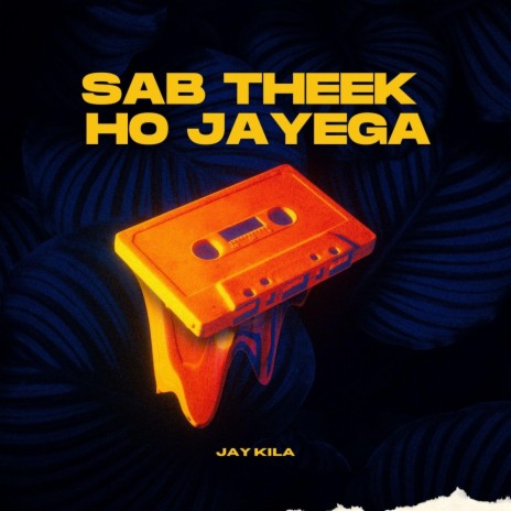 Sab Theek Ho Jayega | Boomplay Music