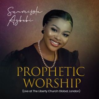 Prophetic Worship (Live at The Liberty Church Global, London) lyrics | Boomplay Music