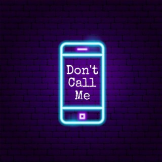 Don't Call Me