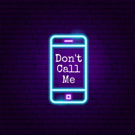 Don't Call Me ft. Chill of Bbent & Half Deezy | Boomplay Music