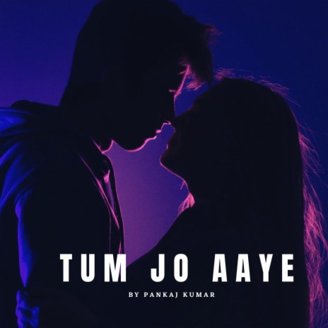 Tum Jo Aaye | Boomplay Music