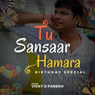 Tu Sansaar Hamara (Birthday Special)