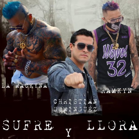 Sufre y Llora (feat. La Mackyna & Christian Dominguez)