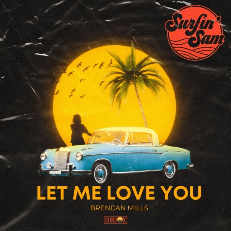 Let me love you ft. Surfin' Sam | Boomplay Music